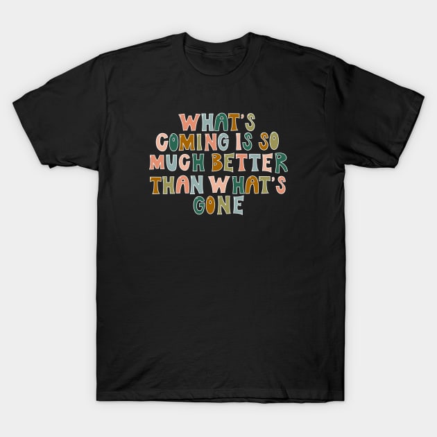 What's coming T-Shirt by goodnessgracedesign